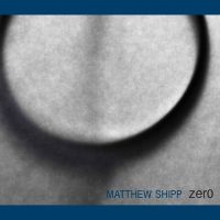 Shipp Matthew - Zero i gruppen CD hos Bengans Skivbutik AB (3075122)