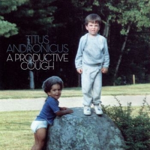 Titus Andronicus - A Productive Cough i gruppen VINYL hos Bengans Skivbutik AB (3082444)