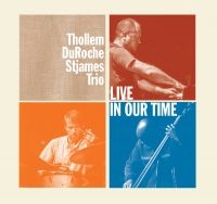 Thollem/Du Roche/St James Trio - Live In Our Time i gruppen CD hos Bengans Skivbutik AB (3083500)