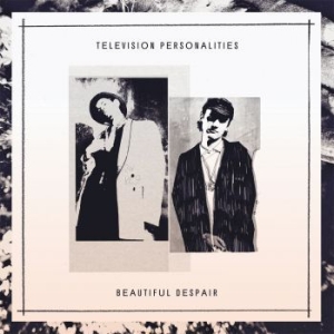 Television Personalities - Beautiful Despair i gruppen CD hos Bengans Skivbutik AB (3083571)