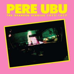 Pere Ubu - Hearpen Singles 1975-77 i gruppen CD hos Bengans Skivbutik AB (3083575)