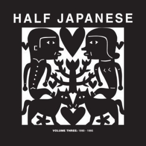 Half Japanese - Volume 3: 1990-1995 i gruppen VINYL hos Bengans Skivbutik AB (3083623)