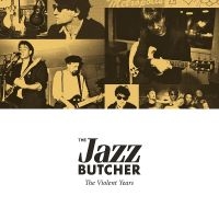 Jazz Butcher - Violent Years i gruppen CD hos Bengans Skivbutik AB (3085174)