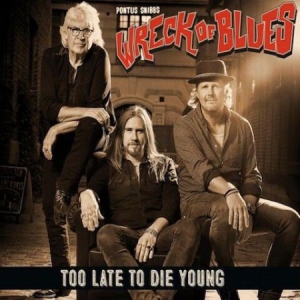 Snibb Pontus & Wreck Of Blues - Too Late To Die Young i gruppen VI TIPSER / Julegavetips CD hos Bengans Skivbutik AB (3085268)