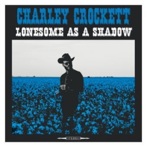 Crockett Charley - Lonesome As A Shadow i gruppen Minishops / Charley Crockett hos Bengans Skivbutik AB (3097021)