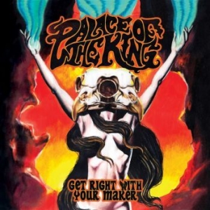 Palace Of The King - Get Right With Your Maker i gruppen CD hos Bengans Skivbutik AB (3097939)