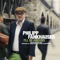 Fankhauser Philipp - I'll Be Around i gruppen CD hos Bengans Skivbutik AB (3099109)