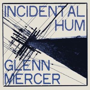 Mercer Glenn - Incidental Hum i gruppen CD hos Bengans Skivbutik AB (3099122)