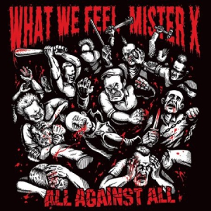 What We Feel/Mister X - All Against All (Split Album) i gruppen CD hos Bengans Skivbutik AB (3099139)