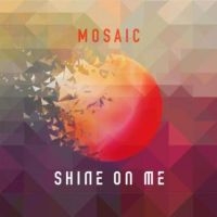 Mosaic - Shine On Me i gruppen CD hos Bengans Skivbutik AB (3099165)