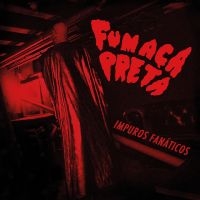 Fumaca Preta - Impuros Fanáticos i gruppen CD hos Bengans Skivbutik AB (3099467)