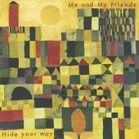 Me And My Friends - Hide Your Way i gruppen CD hos Bengans Skivbutik AB (3099471)