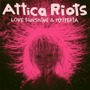 Attica Riots - Love Sunshine & Hysteria i gruppen CD hos Bengans Skivbutik AB (3110185)