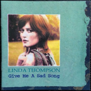 Linda Thompson - Give Me A Sad Song i gruppen CD hos Bengans Skivbutik AB (3110229)