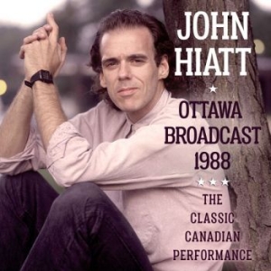 Hiatt John - Ottawa (Live Broadcast 1988) i gruppen CD hos Bengans Skivbutik AB (3110829)