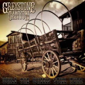 Greystone Canyon - While The Wheels Still Turn i gruppen CD hos Bengans Skivbutik AB (3110836)