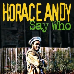 Horace Andy - Say Who i gruppen VINYL hos Bengans Skivbutik AB (3115832)