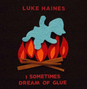 Haines Luke - I Sometimes Dream Of Glue: Limited i gruppen VINYL hos Bengans Skivbutik AB (3118347)