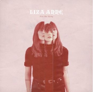 Liza Anne - Fine But Dying (Vinyl) i gruppen VINYL hos Bengans Skivbutik AB (3118860)