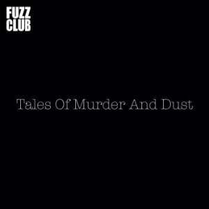 Tales Of Murder And Dust - Fuzz Club Session i gruppen VI TIPSER / Julegavetips Vinyl hos Bengans Skivbutik AB (3122535)