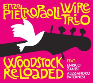 Pietropaoli Enzo & Wire Trio - Woodstock Reloaded i gruppen CD hos Bengans Skivbutik AB (3125109)