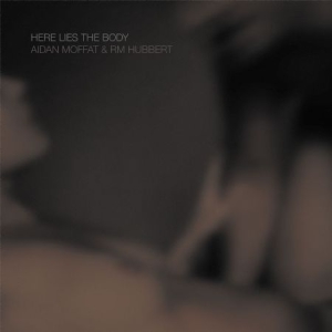 Moffat Aidan & Rm Hubbert - Here Lies The Body i gruppen VINYL hos Bengans Skivbutik AB (3127031)