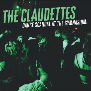 Claudettes - Dance Scandal At The Gymnasium i gruppen CD hos Bengans Skivbutik AB (3127059)