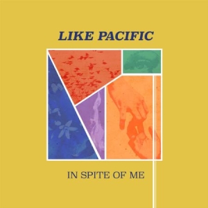 Like Pacific - In Spite Of Me i gruppen VINYL hos Bengans Skivbutik AB (3199830)