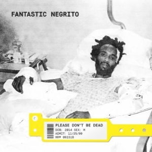 Fantastic Negrito - Please Don't Be Dead i gruppen CD hos Bengans Skivbutik AB (3204579)