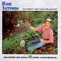 Sutphin Kirk - Old Roots And New Branche i gruppen CD hos Bengans Skivbutik AB (3205189)