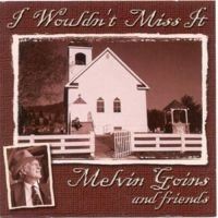 Goins Melvin - I Wouldn't Miss It i gruppen CD hos Bengans Skivbutik AB (3205470)