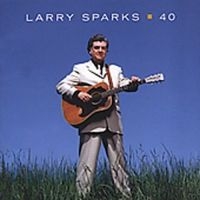 Larry Sparks - 40 i gruppen CD hos Bengans Skivbutik AB (3205477)