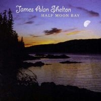 Shelton James Alan - Half Moon Bay i gruppen CD hos Bengans Skivbutik AB (3205479)