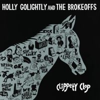 Golightly Holly & The Brokeoffs - Clippety Clop i gruppen CD hos Bengans Skivbutik AB (3206268)