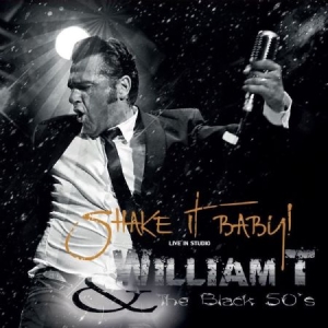 William T & The Black 50's - Shake It Baby! i gruppen CD hos Bengans Skivbutik AB (3207846)