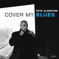 Alderton Pete - Cover My Blues i gruppen CD hos Bengans Skivbutik AB (3208074)