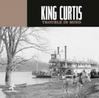 King Curtis - Trouble In Mind i gruppen CD hos Bengans Skivbutik AB (3210056)