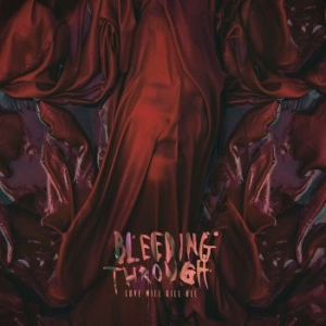 Bleeding Through - Love Will Kill All i gruppen CD hos Bengans Skivbutik AB (3211200)