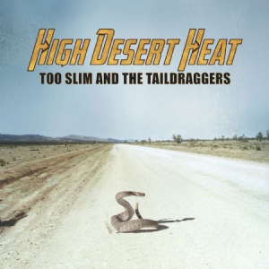 Too Slim And The Taildraggers - High Desert Heat i gruppen CD hos Bengans Skivbutik AB (3212032)