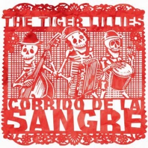 Tiger Lillies - Corrido De La Sangre i gruppen CD hos Bengans Skivbutik AB (3213260)