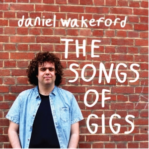 Wakeford Daniel - Songs Of Gigs i gruppen VI TIPSER / Record Store Day / RSD2013-2020 hos Bengans Skivbutik AB (3214440)