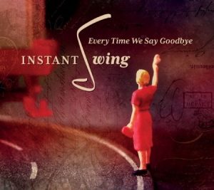 Instant Swing - Every Time We Say Goodbye i gruppen CD hos Bengans Skivbutik AB (3217595)