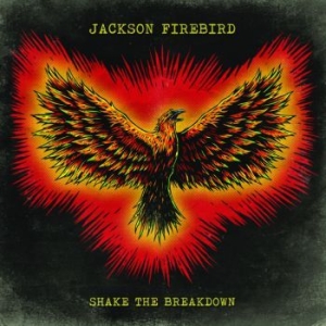 Jackson Firebird - Shake The Breakdown i gruppen CD hos Bengans Skivbutik AB (3223694)