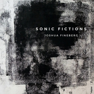 Fineberg Joshua - Sonic Fictions i gruppen VI TIPSER / Julegavetips CD hos Bengans Skivbutik AB (3224241)