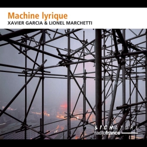 Garcia Xavier Marchetti Lionel - Machine Lyrique i gruppen VI TIPSER / Julegavetips CD hos Bengans Skivbutik AB (3224247)