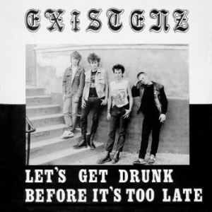 Existenz - Let's Get Drunk Before It's Too Lat i gruppen VINYL hos Bengans Skivbutik AB (3224961)