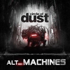 Circle Of Dust - Alt Machines i gruppen CD hos Bengans Skivbutik AB (3225017)