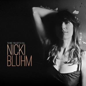 Bluhm Nicki - To Rise You Gotta Fall i gruppen VI TIPSER / Julegavetips CD hos Bengans Skivbutik AB (3225065)