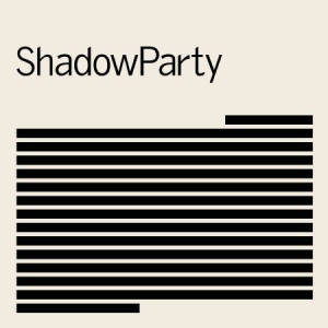 Shadowparty - Shadowparty i gruppen VI TIPSER / Klassiska lablar / PIAS Recordings hos Bengans Skivbutik AB (3232298)