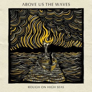 Above Us The Waves - Rough On High Seas i gruppen CD hos Bengans Skivbutik AB (3233569)